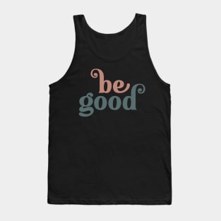 Be Good Inspirational Art Tank Top